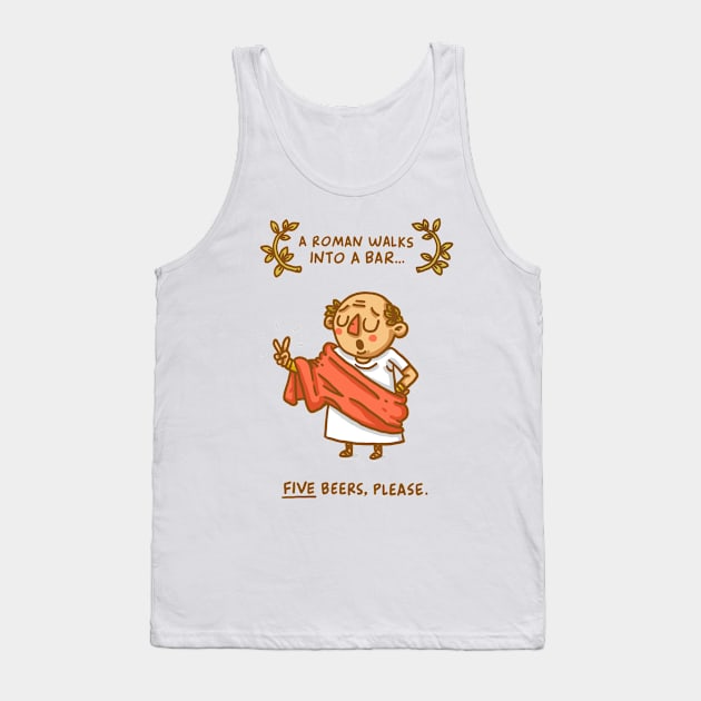 A roman walks into a bar... Tank Top by rodrigobhz